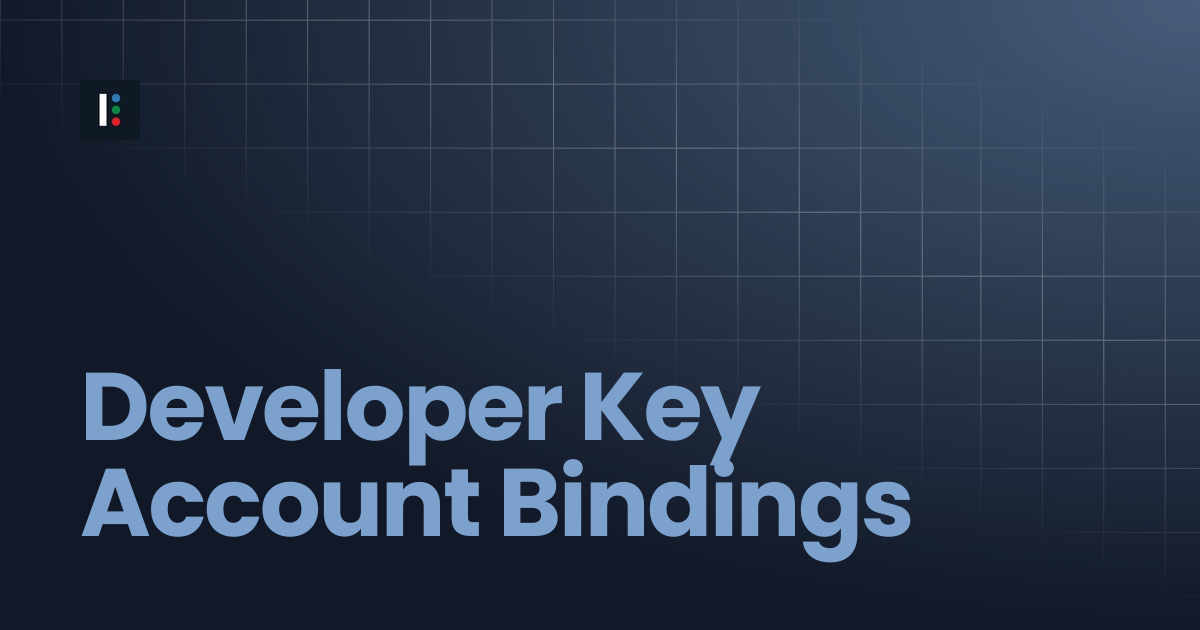 Developer Key Account Bindings | Instructure Developer Documentation Portal