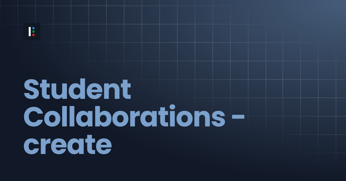 Student Collaborations - create | Instructure Developer Documentation ...