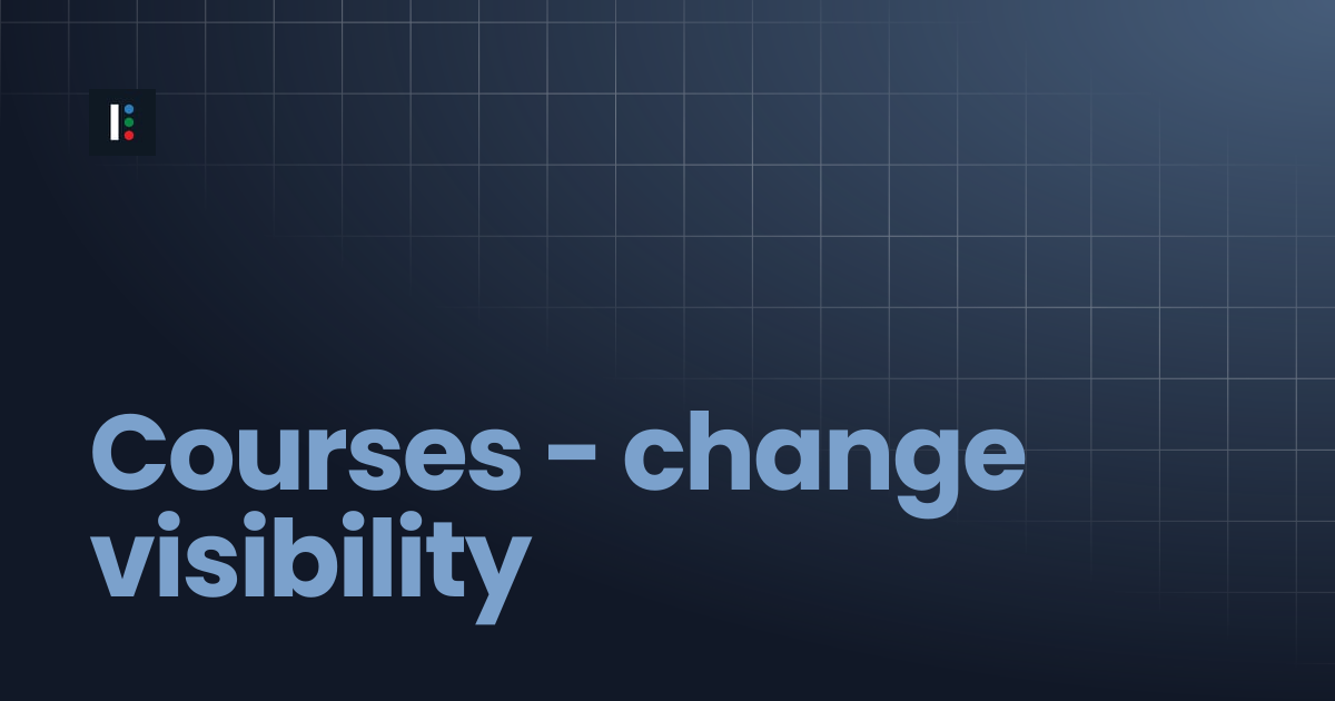 Courses - change visibility | Instructure Developer Documentation Portal